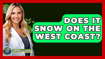 Does It Snow On The West Coast? - Earth Science Answers