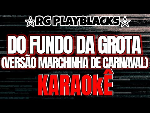 Video thumbnail for Karaokê - Do Fundo Da Grota(Versão Marchinha De Carnaval)