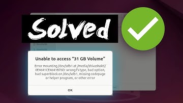 [Solved] How to Fix Unable to access "31 GB Volume" - Error Mounting /dev/sdb 1 at /media