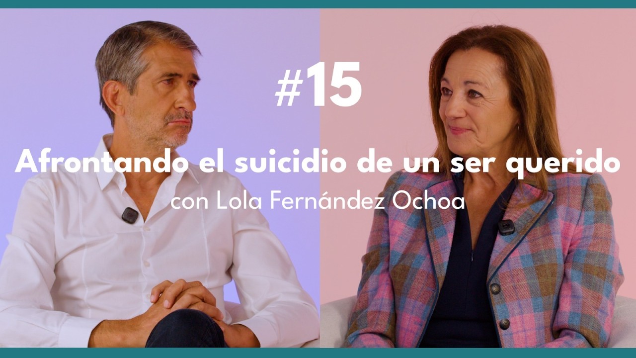 #15 Afrontando el suicidio de un ser querido con Lola Fernández Ochoa