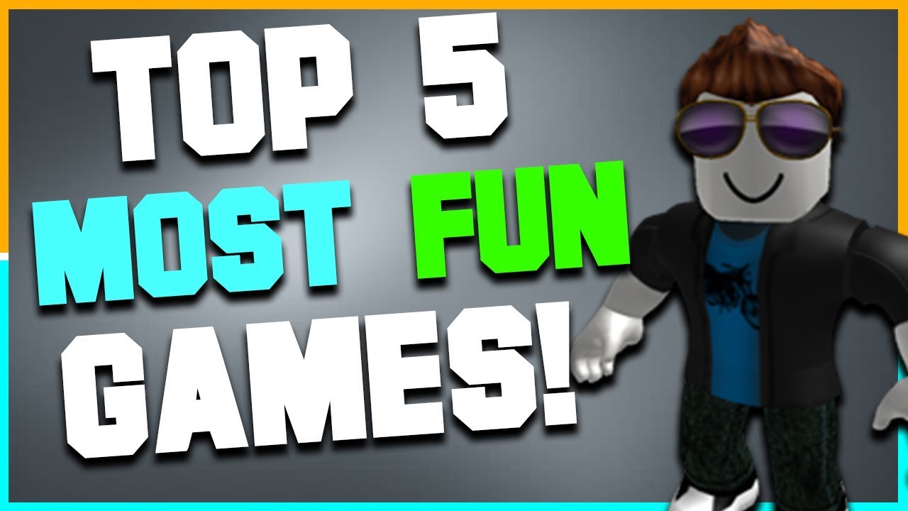 Top 5 Most Fun Roblox Games Best Must Play Roblox Maps In 2017 Youtube - fyun roblox games