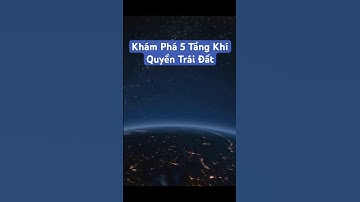 Khám Phá 5 Tầng Khí Quyển Trái Đất