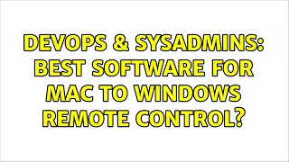DevOps & SysAdmins: Best software for Mac to Windows remote control? (4 Solutions!!) Wealth