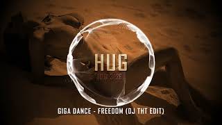 Giga Dance - Freedom (DJ THT Edit)