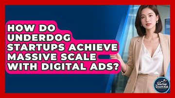 How Do Underdog Startups Achieve Massive Scale With Digital Ads? - The Startup Growth Hub