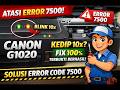 Canon G1020 Error 7500? Ini Cara Memperbaiki Blinking 10x Tanpa Ganti Unit!