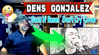 Guns N' Roses   Don't Cry  cover  By Dens Gonjalez - Producer Reaction