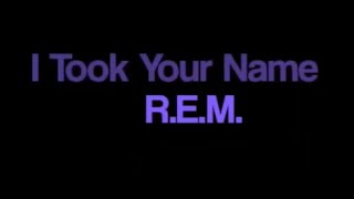 REM I Took Your Name onscreen lyrics vocals reduced