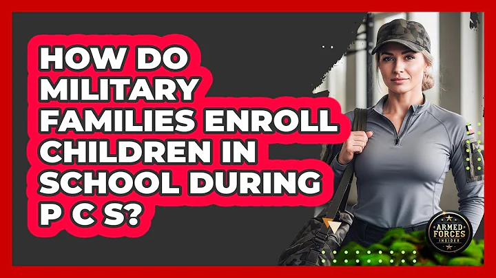 How Do Military Families Enroll Children In School During PCS?