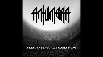Antumbra - A Descent Into The Maelström (Full Album)