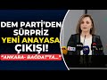 DEM Parti'den sürpriz Yeni Anayasa Çıkışı: Ankara ve Bağdat'ta...
