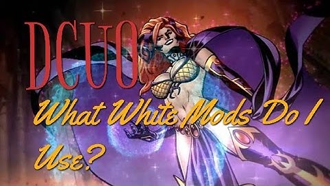 DCUO | What White Mods Do I Use (DPS Role)