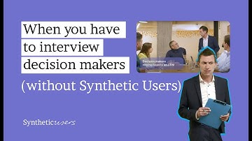 Synthetic Users and decision makers