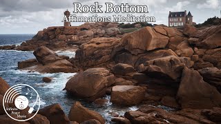 Rock Bottom - Affirmations Meditation, Sleep Affirmations, Re-wire Subconscious, Success Affirmation