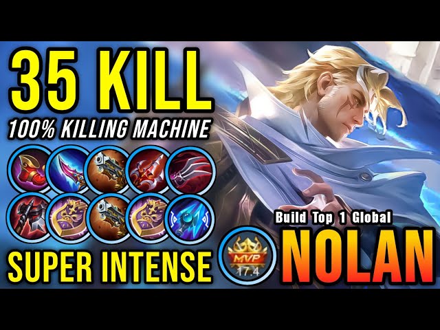 35 Kills!! Super Intense Battle Nolan 100% Killing Machine!! - Build Top 1 Global Nolan ~ MLBB class=