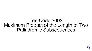 LeetCode 2002: Maximum Product of the Length of Two Palindromic Subsequences