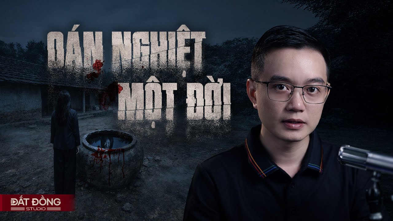 OÁN NGHIỆT MỘT ĐỜI - Truyện ma Nguyễn Huy kể