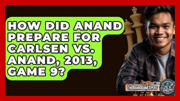 How Did Anand Prepare For Carlsen Vs. Anand, 2013, Game 9? - The Board Game Xpert