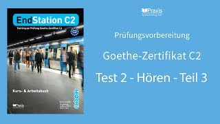 EndStation C2 | Test 2, Hören, Teil 3 | Prüfungsvorbereitung Goethe--Zertifikat C2