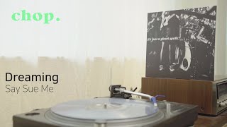 [LP PLAY] Dreaming - Say Sue Me