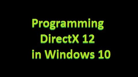Programming with DirectX 12 on Windows 10