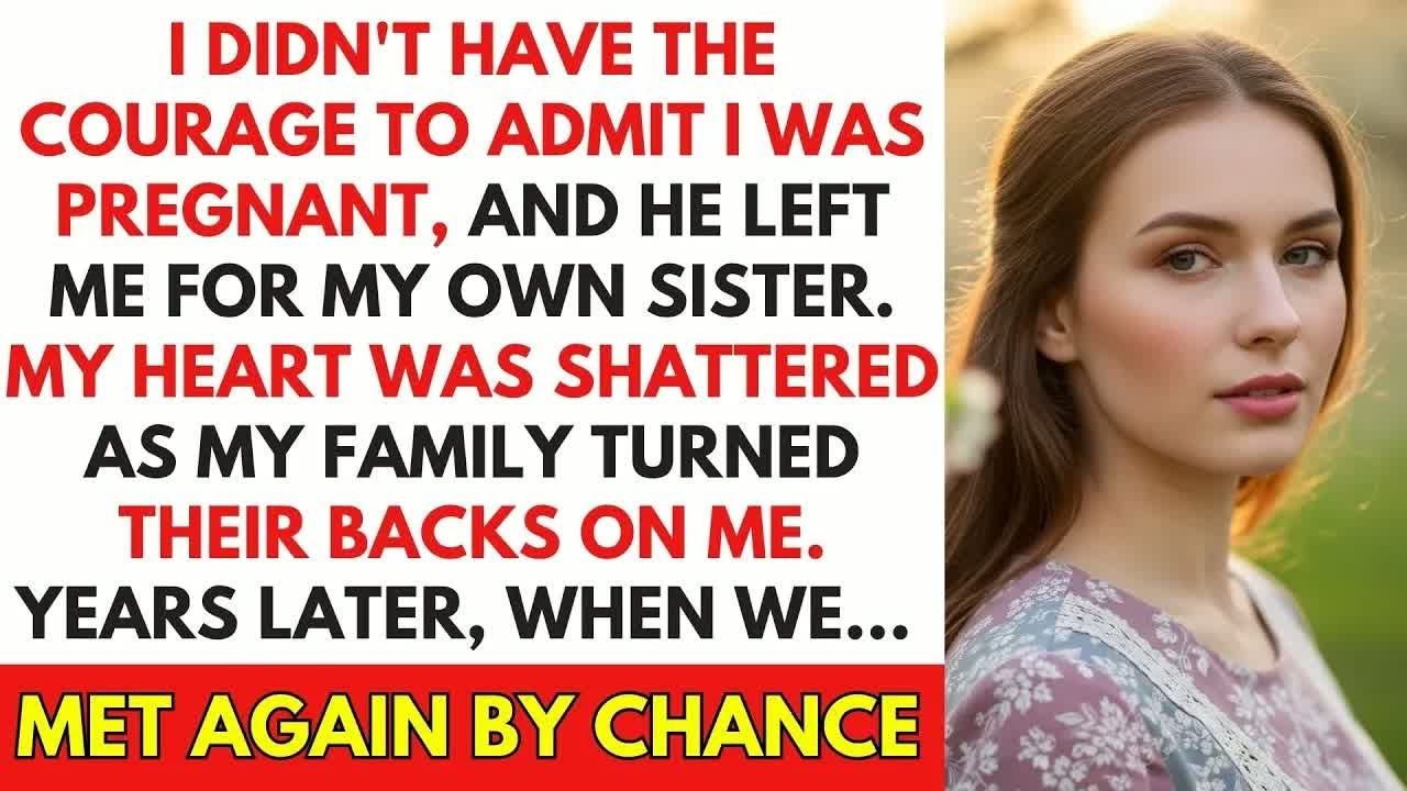 I Didn't Have The Courage To Admit I Was Pregnant, And He Left Me For My Own Sister