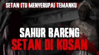 LAH KOK PUASA ADA SETAN?! SAHUR BARENG SETAN!! Cerita Horor Indonesia | HorrorFreaks