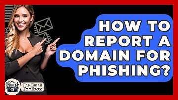 How To Report A Domain For Phishing? - TheEmailToolbox.com