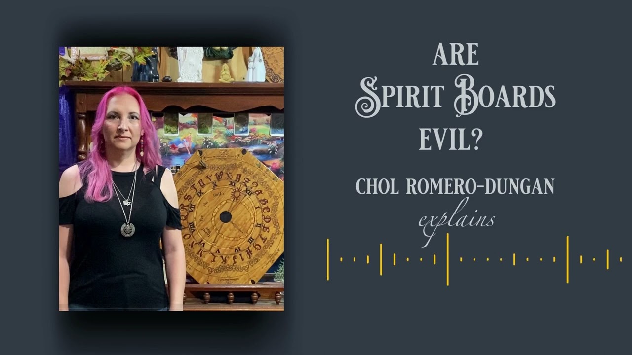 Are Spirit Boards evil? Chol Romero-Dungan tells us.