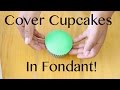 How to Cover a Cupcake with Fondant!