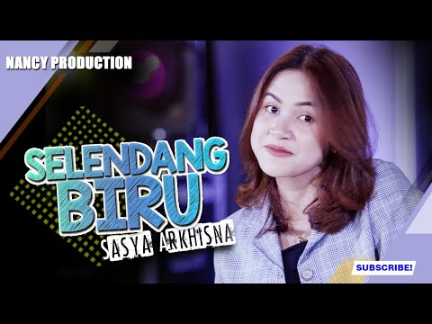 Selendang Biru - Sasya Arkhisna  || ( official music video )