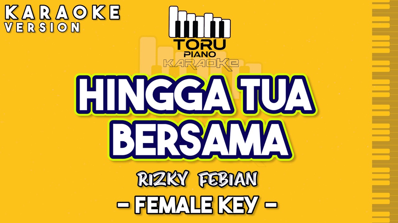 HINGGA TUA BERSAMA RIZKY FEBIAN KAROAKE PIANO FEMALE KEY