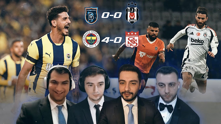 Başakşehir - Beşiktaş, Fenerbahçe - Sivasspor l Maç Sonu Değerlendirmesi