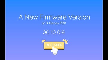 New Firmware Version 30.10.0.9 of Yeastar S-Series VoIP PBX Released Today