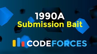 1990A | Submission Bait | Codeforces Round 960 (Div. 2) | Games | Codeatic