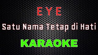 EYE - Satu Nama Tetap di Hati [Karaoke] | LMusical