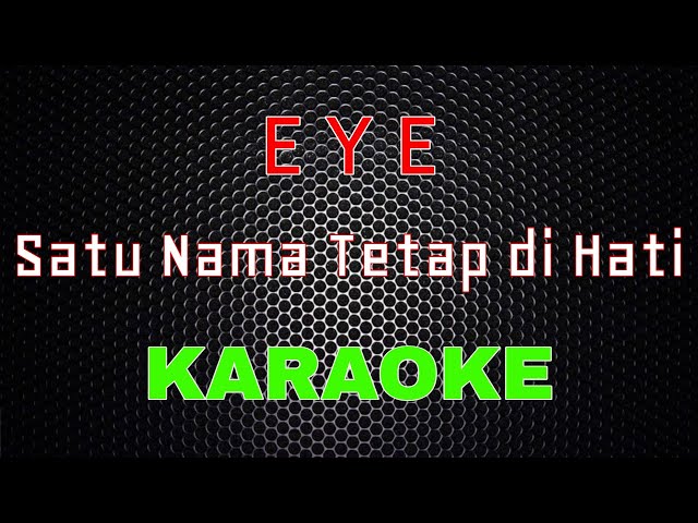 EYE - Satu Nama Tetap di Hati [Karaoke] | LMusical class=