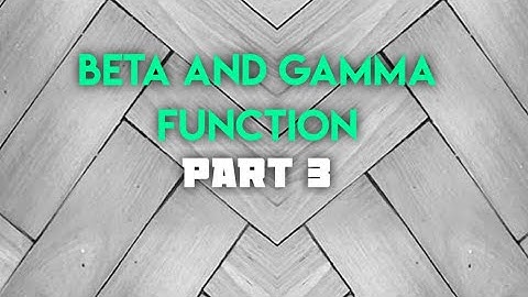 BETA AND GAMMA FUNCTION |PART 3| BENGALI VERSION
