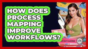 How Does Process Mapping Improve Workflows?