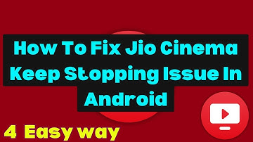 How To Fix Jio Cinema Keep Stopping Issue In Android Phone