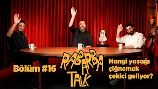 Hangi Yasağı Çiğnemek Çekici Geliyor? | Rabarba Talk #16