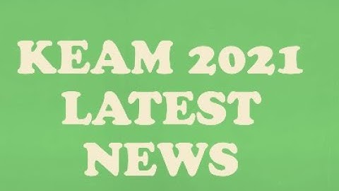 KEAM 2021 LATEST NEWS
