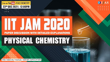 IIT JAM Physical Chemistry 2020 Paper discussion with Detailed Explanations