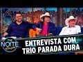 Entrevista com Trio Parada Dura | The Noite (13/09/17)