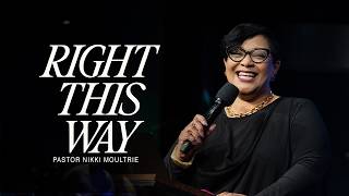 Right This Way | Pastor Nikki Moultrie | 10am