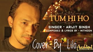 Tum Hi Ho | Aashiqui 2 | Arijit Singh | Lilo | Aditya Roy Kapur | 2013 | Unplugged