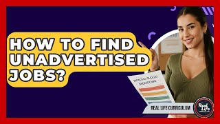 How To Find Unadvertised Jobs? - Real Life Curriculum