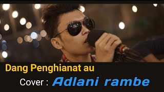 Dang Penghianat au cover by Adlani Rambe