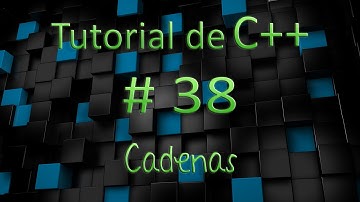Tutorial de C++ en Español # 38 - Cadenas