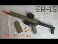 ER 15 3D Printed Working Toy ER 15 3D Printed Working Toy